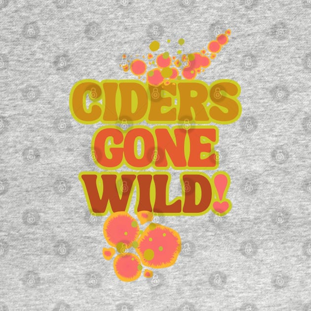Ciders Gone Wild! Fermentation Fear & Delight! Yeasts Gone Wild! by SwagOMart